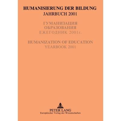 Humanisierung der Bildung- Jahrbuch 2001, Taschenbuch von , Peter Lang GmbH, Internationaler Verlag der Wissenschaften, 978-3-631-38951-5