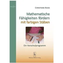Mathematische Fähigkeiten fördern mit farbigen Stäben, Schulbücher von Christiane Buda