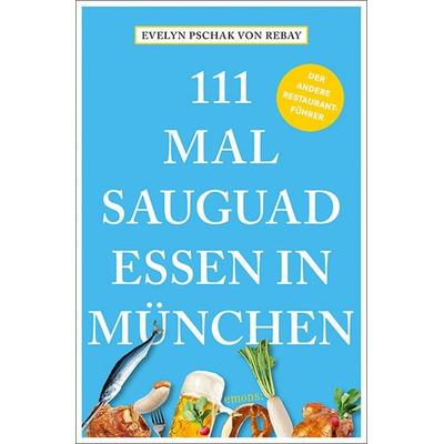 111 Mal sauguad essen in München, Taschenbuch von Evelyn Pschak Rebay, Emons Verlag