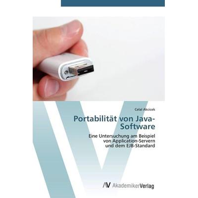 Portabilität von Java-Software, Taschenbuch von Celal Akcicek, AV Akademikerverlag, 978-3-639-40701-3