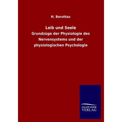 Leib und Seele, Taschenbuch von H. Boruttau, Salzwasser, 978-3-8460-1364-9