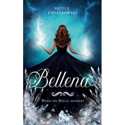 Bellena, Taschenbuch von Nicole Kwiatkowski, BoD – Books on Demand, 978-3-8192-2894-0