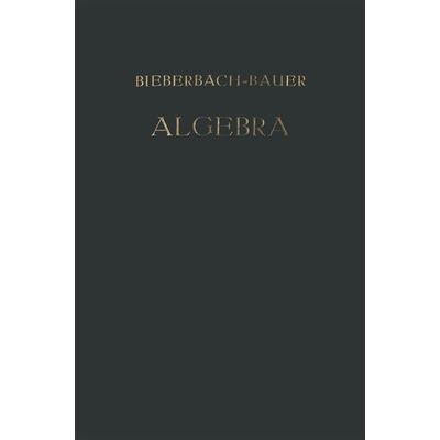 Vorlesungen über Algebra, Taschenbuch von Ludwig Bieberbach, Vieweg & Teubner, 978-3-663-15211-8