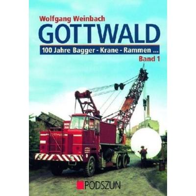 Gottwald 1. 100 Jahre Bagger, Krane, Rammen..., Gebundene Ausgabe von Wolfgang Weinbach, Podszun, 978-3-86133-421-7