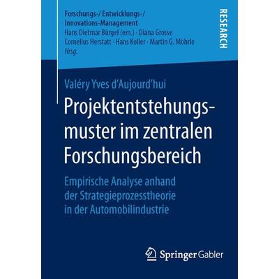 Projektentstehungsmuster im zentralen Forschungsbereich, Taschenbuch von Valéry Yves d’Aujourd’hui, Springer Fachmedien Wiesbaden GmbH,
