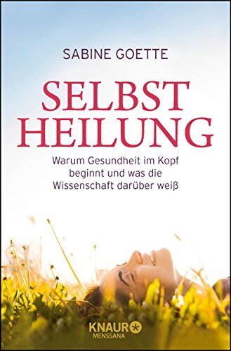 Sabine Goette - Selbstheilung: Warum Gesundheit im Kopf beginnt und was die Wissenschaft darüber weiß - Preis vom 06.10.2026 07:26:00 h