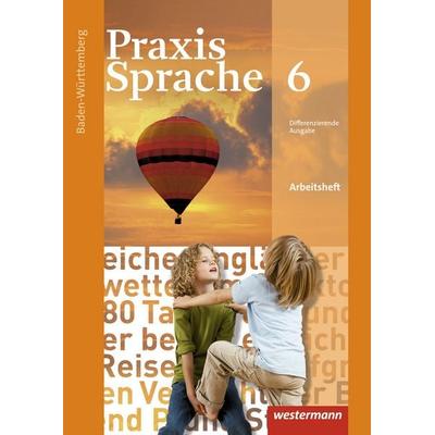 Praxis Sprache 6. Arbeitsheft. Baden-Württemberg, Geheftet von , Westermann Schulbuchverlag