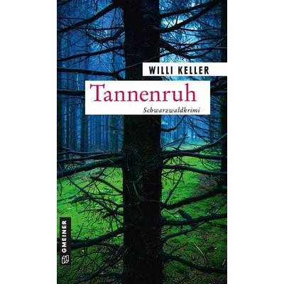 Tannenruh, Taschenbuch von Willi Keller, Gmeiner-Verlag, 978-3-8392-2759-6
