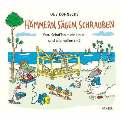 Hämmern, sägen, schrauben, Gebundene Ausgabe von Ole Könnecke, Carl Hanser, 978-3-446-28412-8