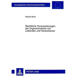 Rechtliche Voraussetzungen der Organentnahme von Lebenden und Verstorbenen, Fachbücher von Nadine Bock