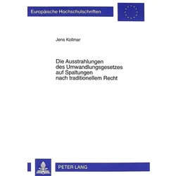 Die Ausstrahlungen des Umwandlungsgesetzes auf Spaltungen nach traditionellem Recht, Fachbücher von Jens Kollmar
