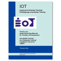 IOT. Impairment-Oriented Training. Schädigungs-orientiertes Training. Theorie und deutschsprachige M, Fachbücher von Thomas Platz