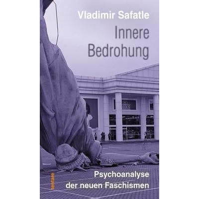 Innere Bedrohung, Taschenbuch von Vladimir Safatle, Tentare Verlag, 978-3-911804-11-0