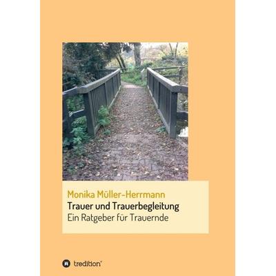 Trauer und Trauerbegleitung, Taschenbuch von Monika Müller-Herrmann, Tredition, 978-3-7469-4104-2
