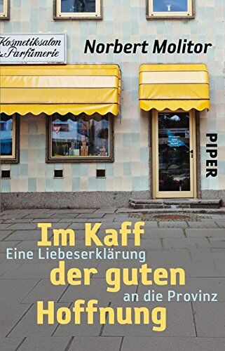 Norbert Molitor - Im Kaff der guten Hoffnung: Eine Liebeserklärung an die Provinz - Preis vom 12.10.2026 11:37:12 h