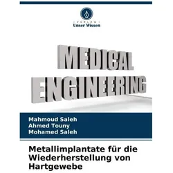 Metallimplantate für die Wiederherstellung von Hartgewebe, Fachbücher von Ahmed Touny, Mahmoud Saleh, Mohamed Saleh