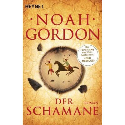 Der Schamane, Taschenbuch von Noah Gordon, Heyne, 978-3-453-41820-2