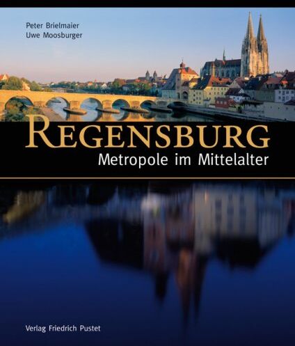 Peter Brielmaier - Regensburg - Metropole im Mittelalter - Preis vom 11.10.2026 03:10:56 h