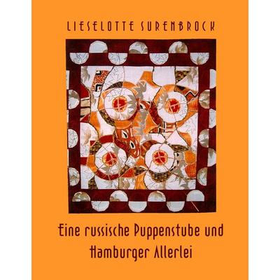 Eine russische Puppenstube und Hamburger Allerlei, Gebundene Ausgabe von Lieselotte Surenbrock, BoD – Books on Demand, 978-3-7322-0824-1