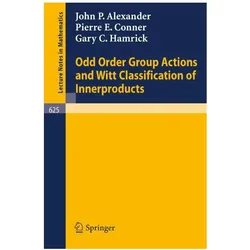 Odd Order Group Actions and Witt Classification of Innerproducts, Fachbücher von Pierre E Conner, John P. Alexander, Gary C. Hamrick