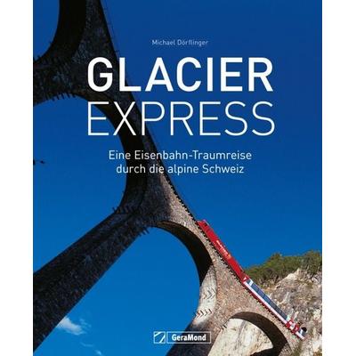 Glacier Express, Gebundene Ausgabe von Michael Dörflinger, Geramond, 978-3-9870202-9-2