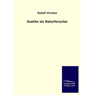 Goethe als Naturforscher, Taschenbuch von Rudolf Virchow, Salzwasser, 978-3-8460-2497-3