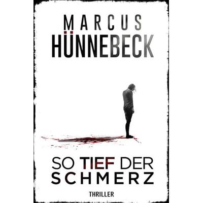 So tief der Schmerz, Taschenbuch von Marcus Hünnebeck, Nova MD, 978-3-96698-217-7