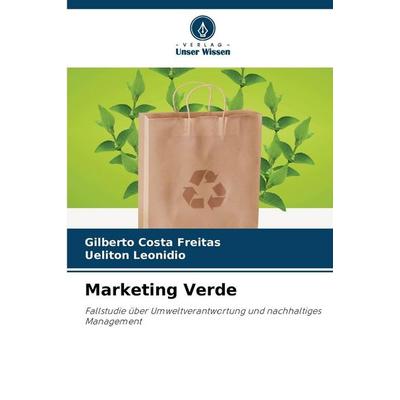 Marketing Verde, Taschenbuch von Gilberto Costa Freitas,Ueliton Leonidio, Verlag Unser Wissen, 978-620-5-99180-0