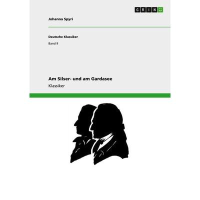 Am Silser- und am Gardasee, Taschenbuch von Johanna Spyri, GRIN, 978-3-640-21733-5