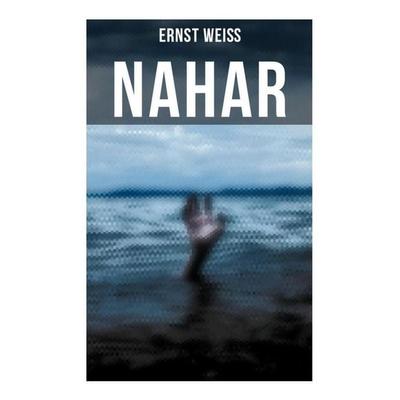 NAHAR, Taschenbuch von Ernst Weiss, Musaicum Books, 978-80-272-5936-6