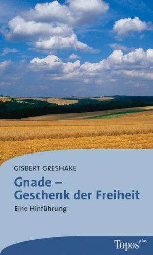 Gisbert Greshake - Gnade - Geschenk der Freiheit: Eine Hinführung - Preis vom 09.10.2026 07:28:09 h
