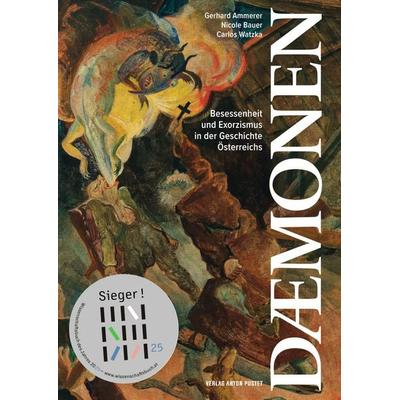 Dämonen – Wissenschaftsbuch des Jahres 2025, Gebundene Ausgabe von Gerhard Ammerer,Nicole Bauer,Carlos Watzka, Verlag Anton Pustet Salzburg,