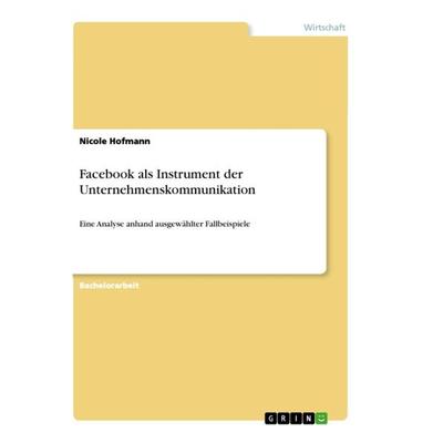 Facebook als Instrument der Unternehmenskommunikation, Taschenbuch von Nicole Hofmann, GRIN, 978-3-656-51391-9