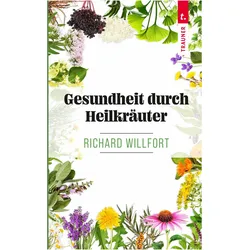 Gesundheit durch Heilkräuter, Fachbücher von Richard Willfort