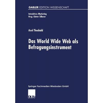 Das World Wide Web als Befragungsinstrument, Taschenbuch von Axel Theobald, Deutscher Universitätsverlag, 978-3-8244-7296-3