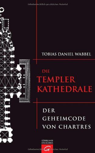 Wabbel, Tobias Daniel - Die Templerkathedrale: Der Geheimcode von Chartres - Preis vom 30.09.2026 22:30:23 h