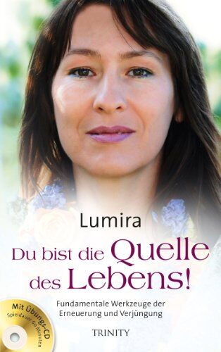 Lumira - Du bist die Quelle des Lebens! - Fundamentale Werkzeuge der Erneuerung und Verj�üngung - Preis vom 17.10.2026 19:25:27 h