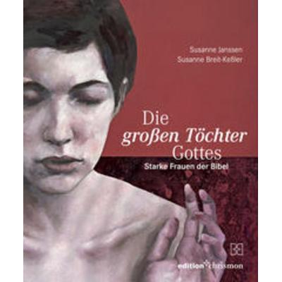 Die großen Töchter Gottes, Gebundene Ausgabe von Susanne Janssen,Susanne Breit-Kessler, Edition chrismon, 978-3-96038-123-5