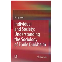 Individual and Society: Understanding the Sociology of Émile Durkheim, Fachbücher von N. Jayaram