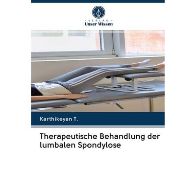 Therapeutische Behandlung der lumbalen Spondylose, Taschenbuch von Karthikeyan T., BoD - Books on Demand, 978-620-2-68906-9