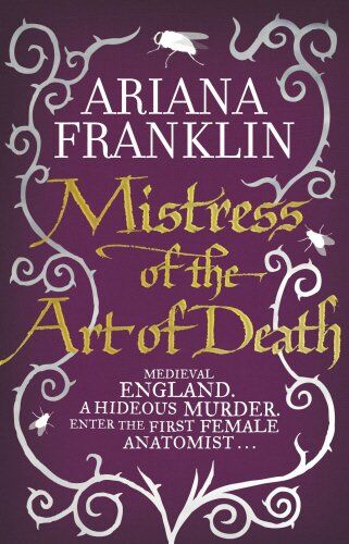 Ariana Franklin - Mistress Of The Art Of Death: Mistress of the Art of Death, Adelia Aguilar series 1 - Preis vom 09.10.2026 07:28:09 h