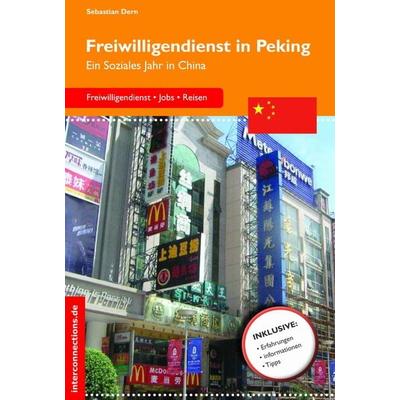 Freiwilligendienst in Peking, Taschenbuch von Sebastian Dern, Interconnections medien & reise e.K., 978-3-86040-187-3