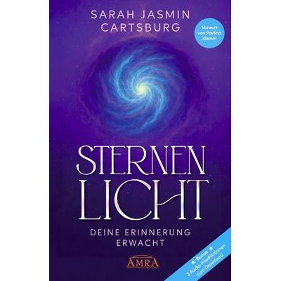 STERNENLICHT – DEINE ERINNERUNG ERWACHT [mit drei Gratis-Audio-Meditationen als Download], Gebundene Ausgabe von Sarah Jasmin Cartsburg, Amra Verlag,