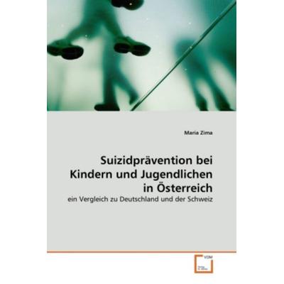 Zima, M: Suizidprävention bei Kindern und Jugendlichen in Ös, Taschenbuch von Maria Zima, VDM, 978-3-639-36758-4