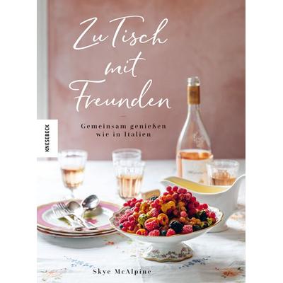 Zu Tisch mit Freunden, Gebundene Ausgabe von Skye McAlpine, Knesebeck, 978-3-95728-504-1