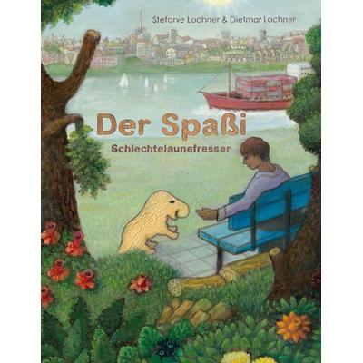 Der Spaßi, Gebundene Ausgabe von Stefanie Lochner,Dietmar Lochner, BoD – Books on Demand, 978-3-8192-1244-4