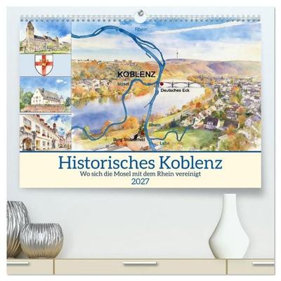 Historisches Koblenz (hochwertiger Premium Wandkalender 2027 DIN A2 quer), Kunstdruck in Hochglanz