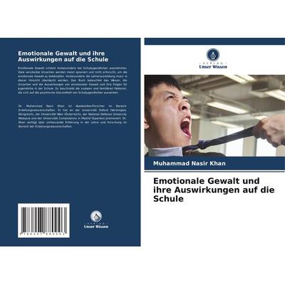 Emotionale Gewalt und ihre Auswirkungen auf die Schule, Taschenbuch von Muhammad Nasir Khan, Verlag Unser Wissen, 978-620-7-88000-3
