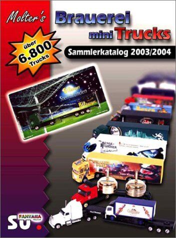 Michael Steiner - Molter's Mini Truck Sammlerkatalog 2003-2004: Katalog für Brauerei-, Gertränke- und Werbetrucks - Preis vom 09.10.2026 07:28:09 h