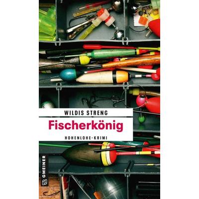 Fischerkönig, Taschenbuch von Wildis Streng, Gmeiner-Verlag, 978-3-8392-1542-5